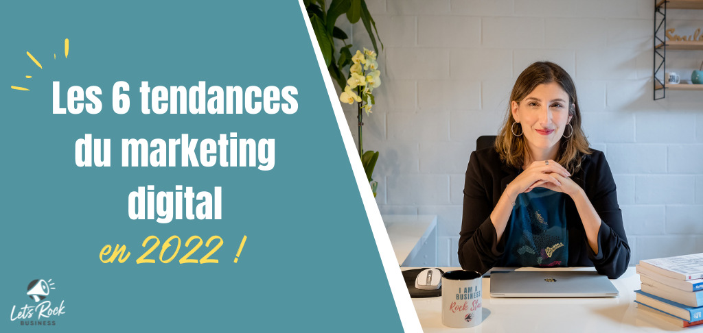 6 tendances marketing digital 2022